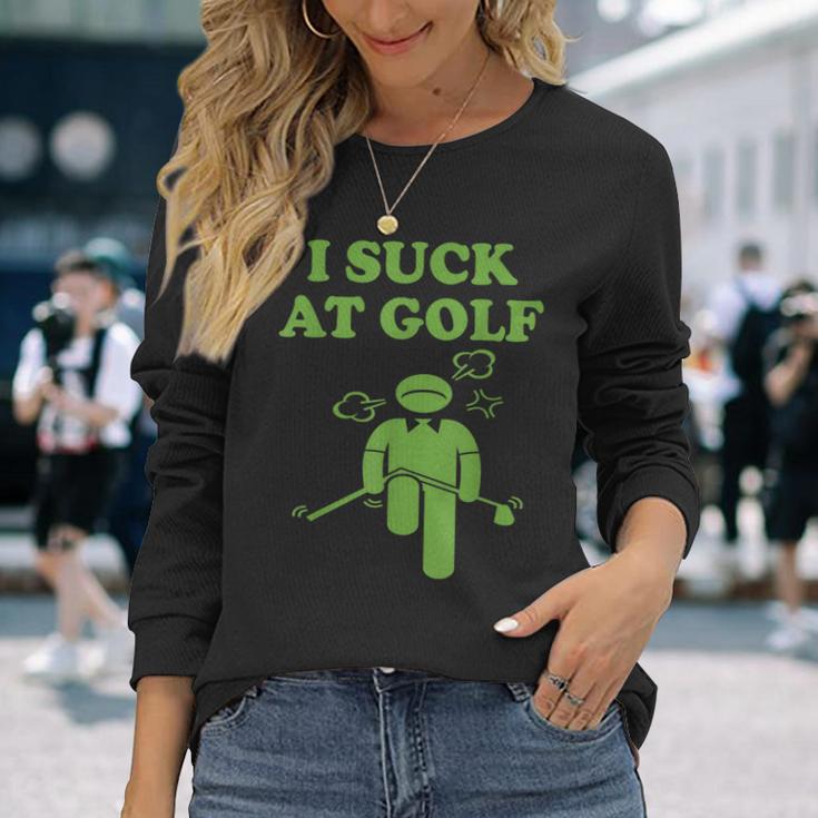 I Suck At Golf Loser Golfer Golf Buddy Friend Golfing Long Sleeve T-Shirt Gifts for Her