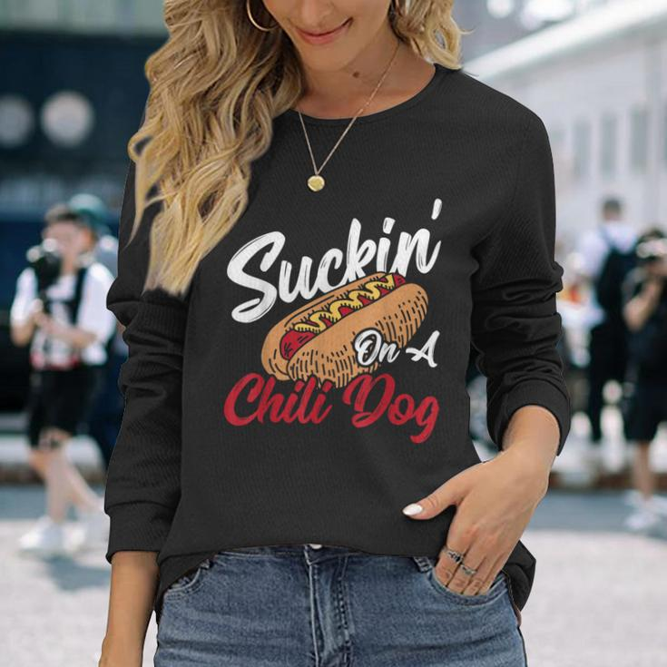 Suckin' On A Chili Dog Chilli Hot Dog Long Sleeve T-Shirt Gifts for Her