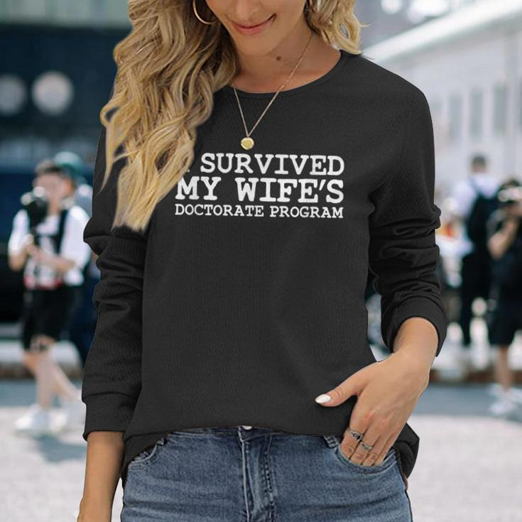 I Survived My Wife's Doctorate Program Husband Phd Long Sleeve T-Shirt Gifts for Her