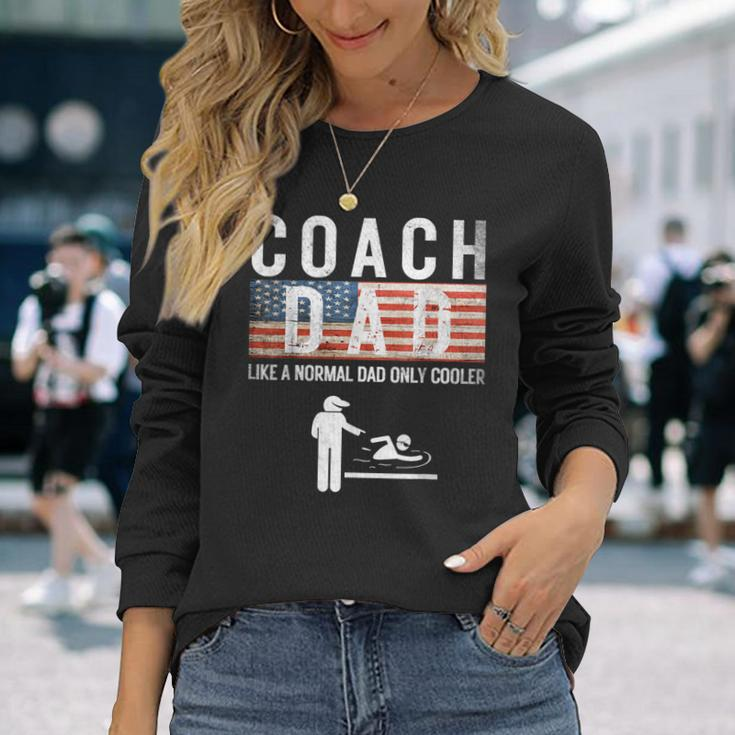 Swim Coach Dad Like A Normal Only Cooler Father Day 4Th July Long Sleeve T-Shirt Gifts for Her