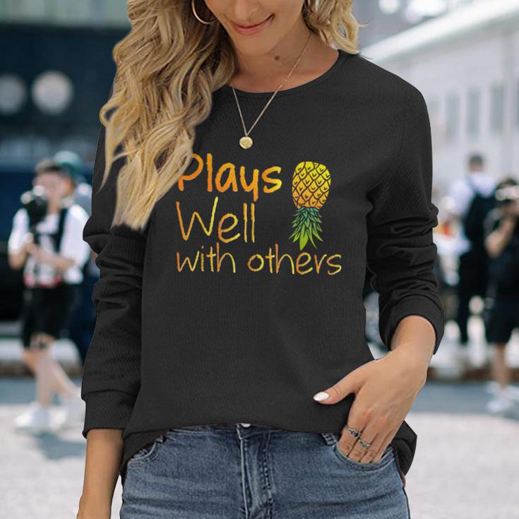 Swingers Pineapple Plays Well With Others Long Sleeve T-Shirt Gifts for Her