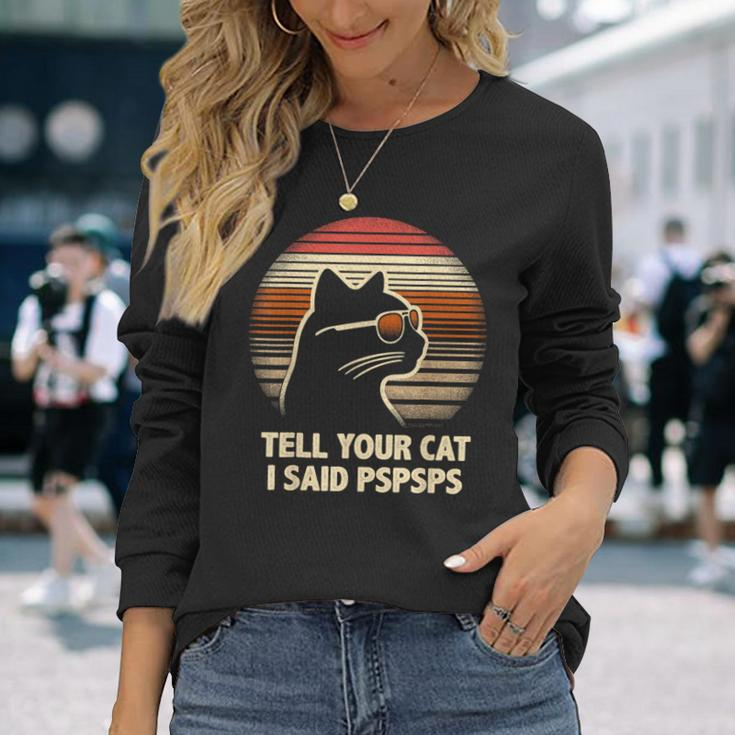 Tell Your Cat I Said Pspsps Retro Cat Old-School Vintage Long Sleeve T-Shirt Gifts for Her