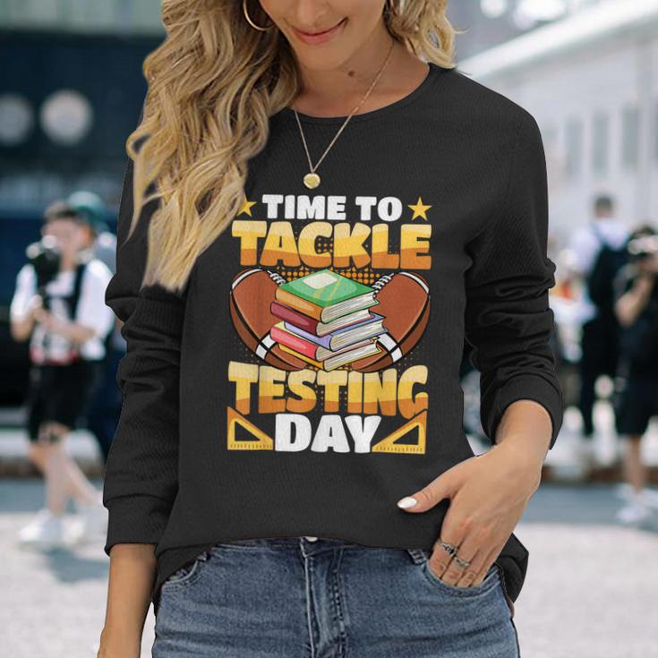 Test Day Football Time To Tackle Testing Day Sports Teacher Long Sleeve T-Shirt Gifts for Her