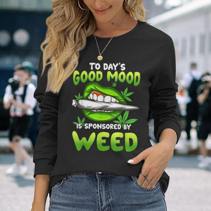 Todays Good Mood Is Sponsored By Weed Day Smoking Sexy Lips Long Sleeve T-Shirt Gifts for Her