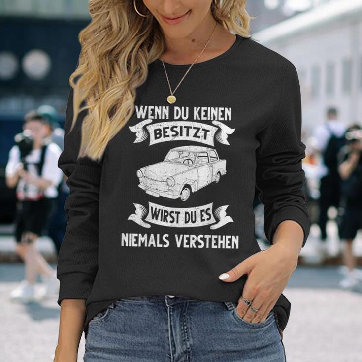 Trabi Pappenfahrer Deluxe Gdr Wenn Du Keine Keine Own Langarmshirts Geschenke für Sie