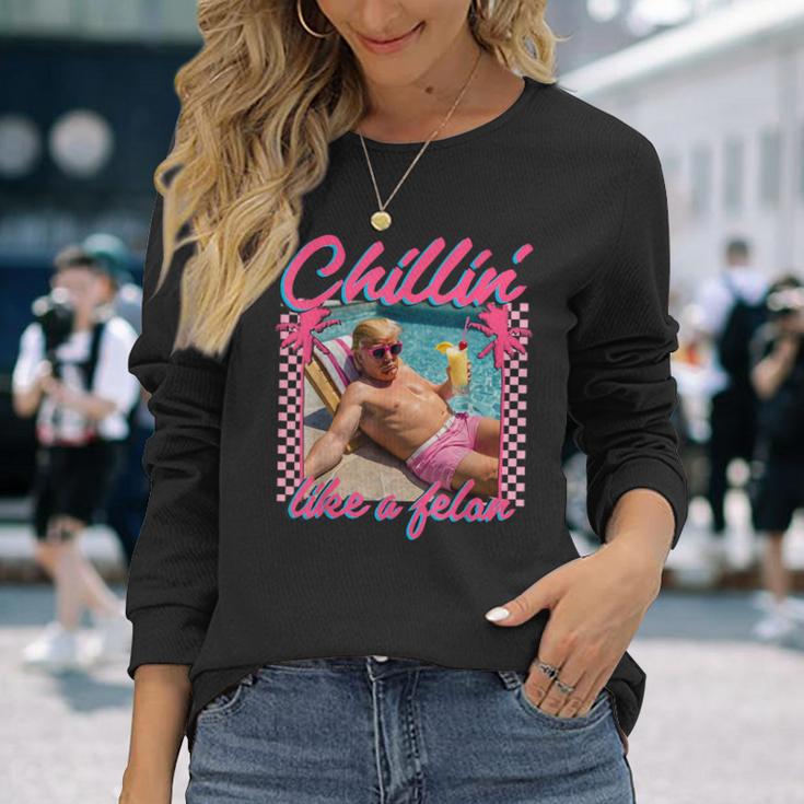 Trump Chillin Like A Felon Trump 2024 Long Sleeve T-Shirt Gifts for Her