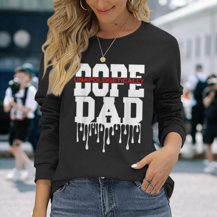 Unapologetic Dope Dad With Cool Father's Day Graphic Long Sleeve T-Shirt Gifts for Her