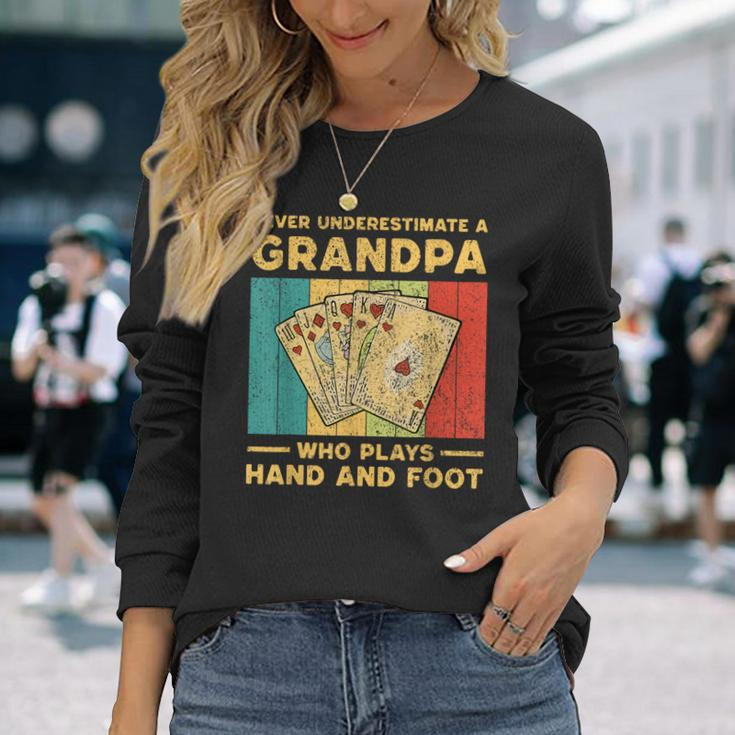 Never Underestimate A Grandpa Who Plays Hand And Foot Long Sleeve T-Shirt Gifts for Her