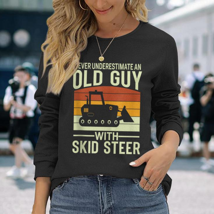 Never Underestimate Old Guy With A Skid Sr Construction Long Sleeve T-Shirt Gifts for Her
