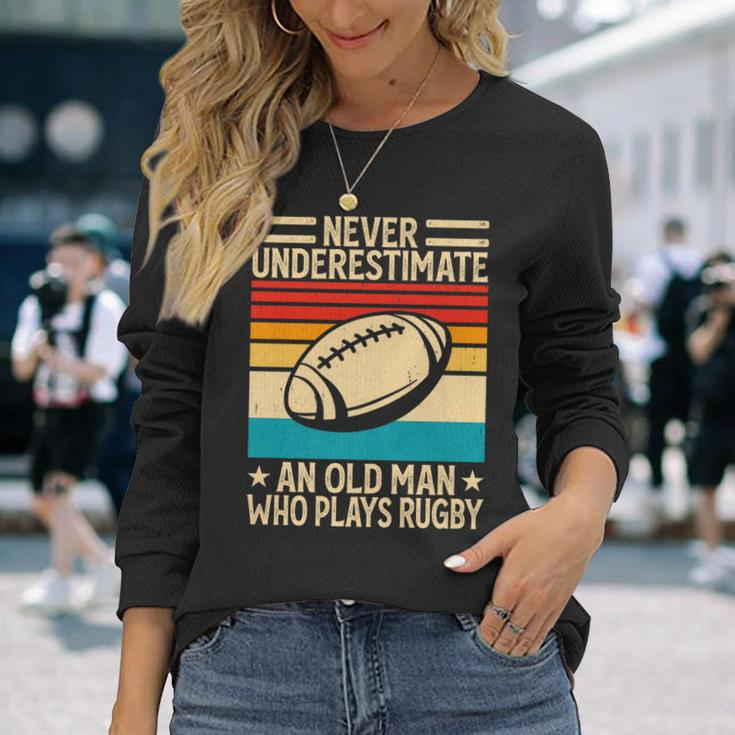 Never Underestimate An Old Man Who Plays Rugby Rugby Long Sleeve T-Shirt Gifts for Her
