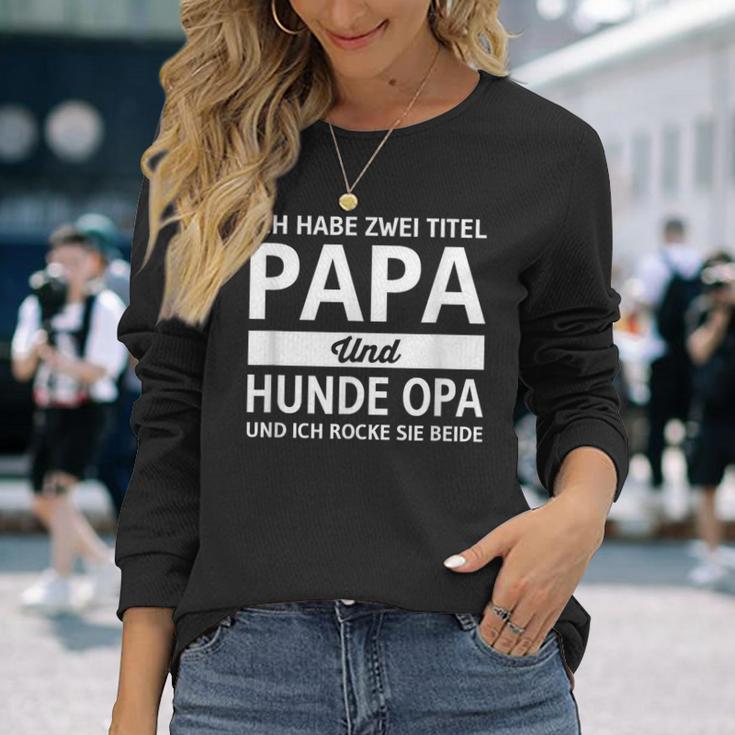 Vatertag Geschenk Dad Ich Habe Zwei Titel Papa Und Hunde Opa Langarmshirts Geschenke für Sie