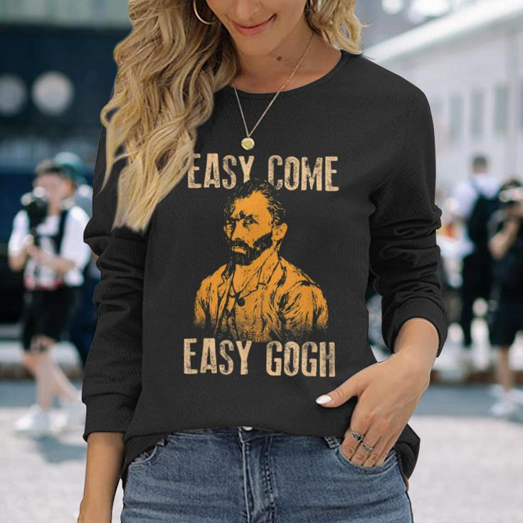 Vincent Van Gogh Graphic Easy Come Easy Gogh Long Sleeve T-Shirt Gifts for Her