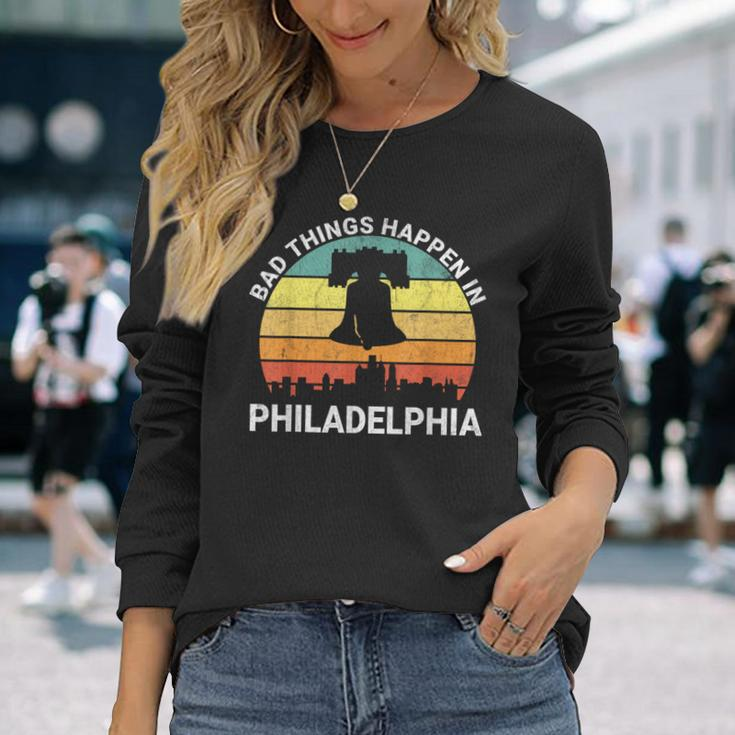 Vintage Bad Things Happen In Philadelphia Philly Long Sleeve T-Shirt Gifts for Her