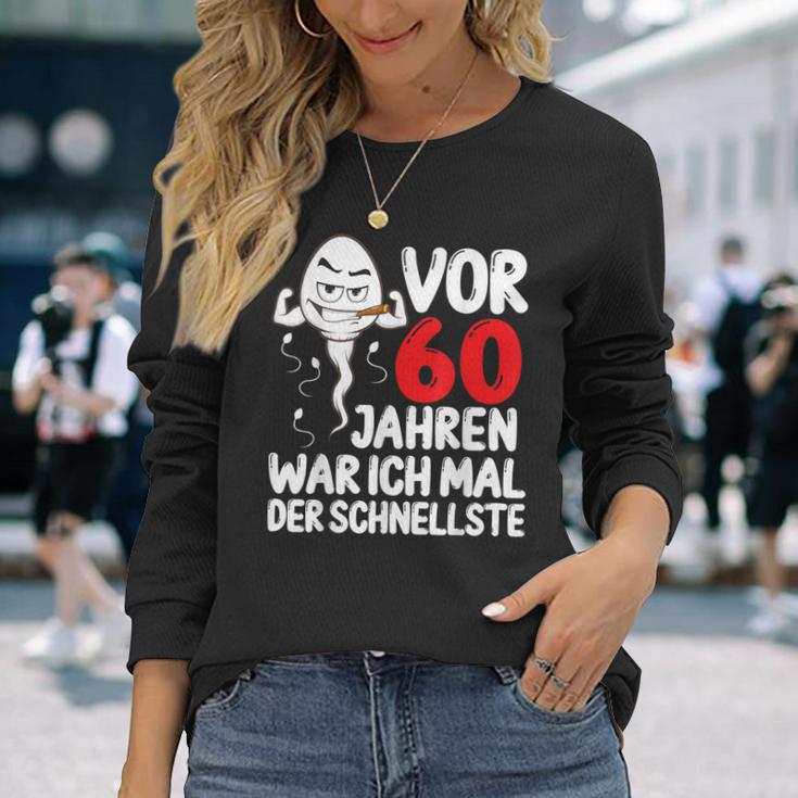 Vor 60 Jahren War Ich Mal Der Fastelste 60Th Birthday Langarmshirts Geschenke für Sie