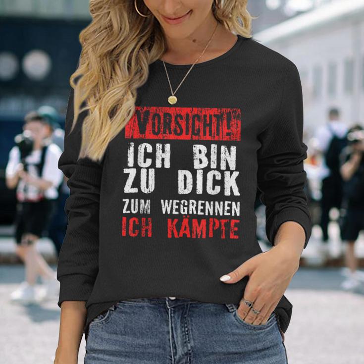 Vorsicht Ich Bin Zu Dick Zum Wegrennen Ich Kämpfe Langarmshirts Geschenke für Sie