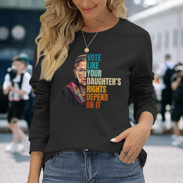 Vote Like Your Daughter's Rights Depend On It Rbg Quote Long Sleeve T-Shirt Gifts for Her