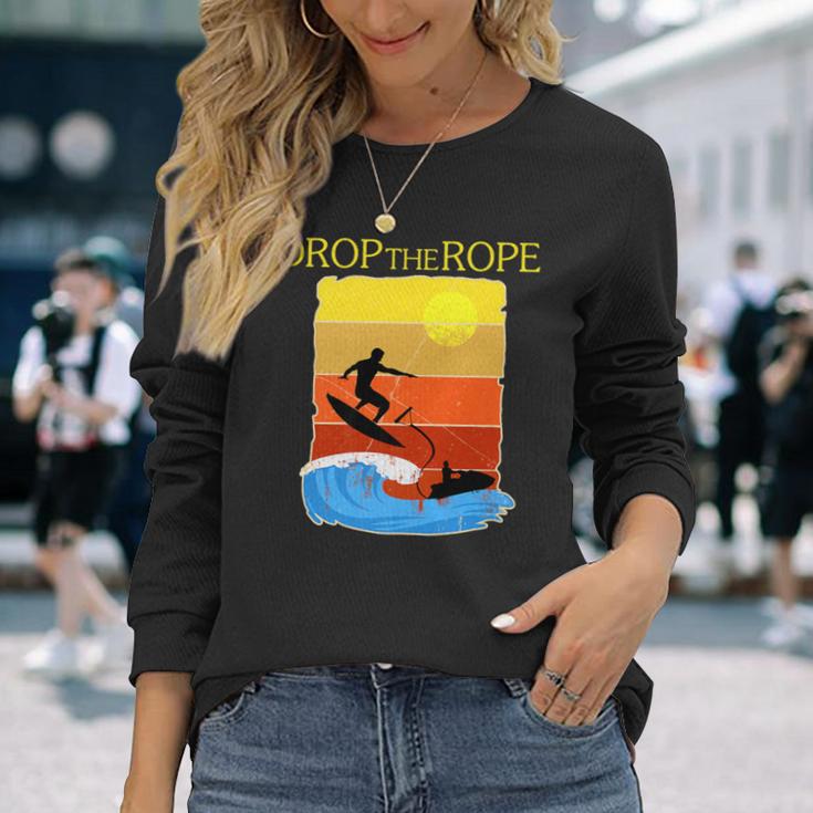 Wake Surfing Boat Lake Wakesuring Drop The Rope Long Sleeve T-Shirt Gifts for Her