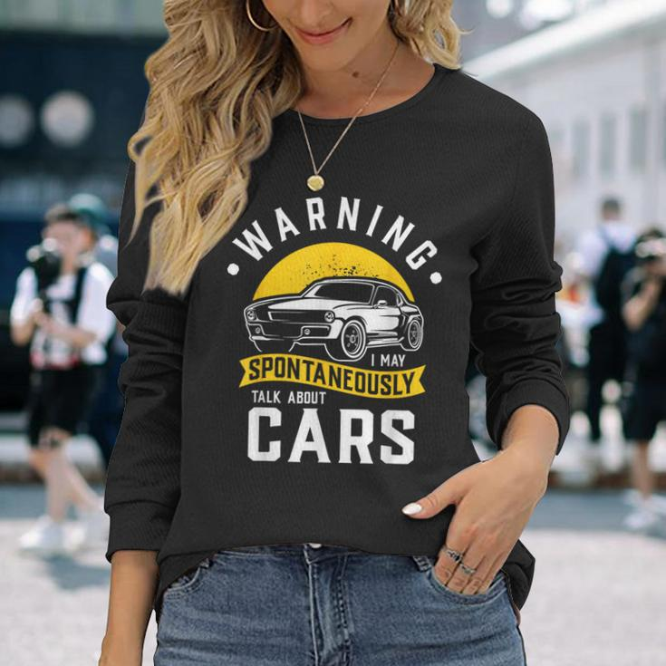 Warning I May Spontaneously Talk About Cars Car Enthusiast Long Sleeve T-Shirt Gifts for Her