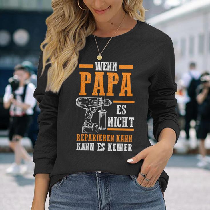 Wenn Papa Es Nicht Reparieren Kann Es Keine T-S S Langarmshirts Geschenke für Sie