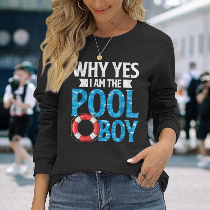 Why Yes I Am The Pool Boy Swimmer Swimming Swim Long Sleeve T-Shirt Gifts for Her