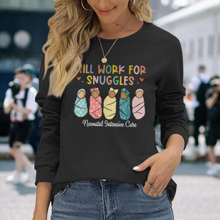 Will Work For Snuggles Neonatal Intensive Care Unit Nurse Long Sleeve T-Shirt Gifts for Her