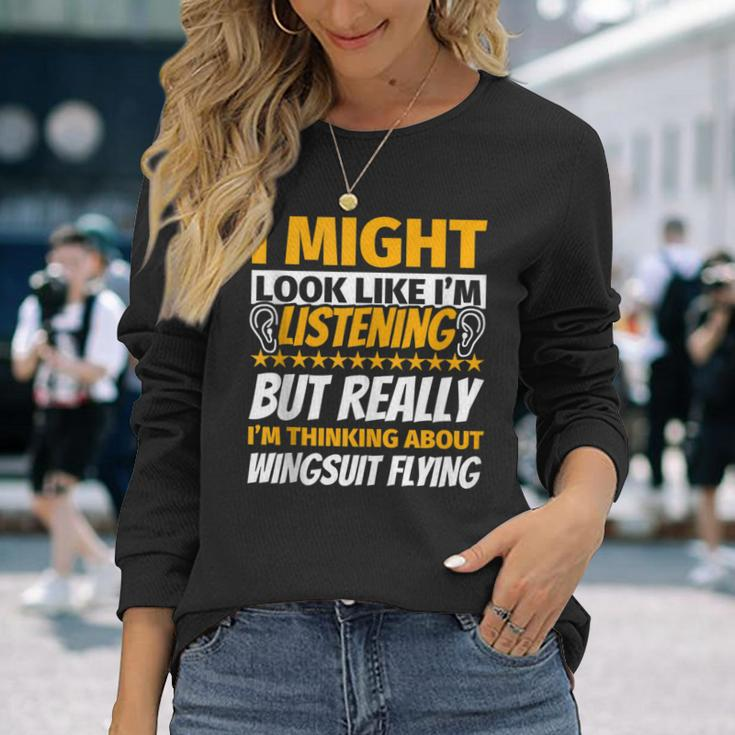 Wingsuit Flying Look Like I‘M Listening Long Sleeve T-Shirt Gifts for Her
