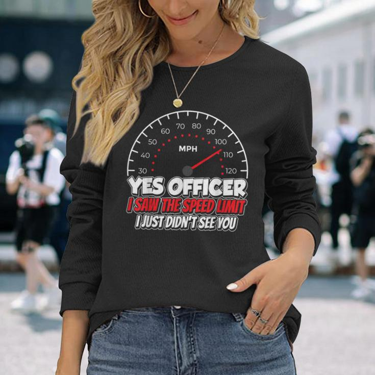 Yes Officer I Saw The Speed Limit Racing Car Sayings Long Sleeve T-Shirt Gifts for Her