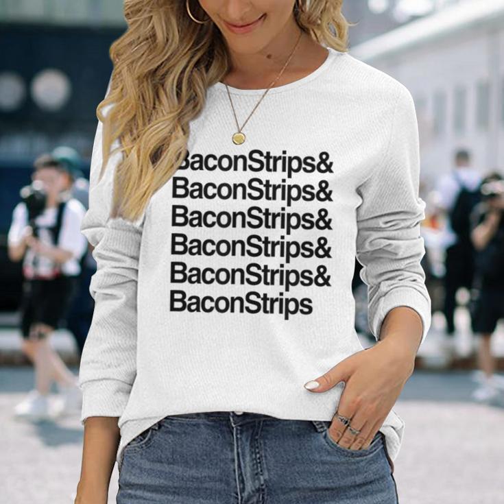 Bacon Strips And Bacon Strips Long Sleeve T-Shirt Gifts for Her