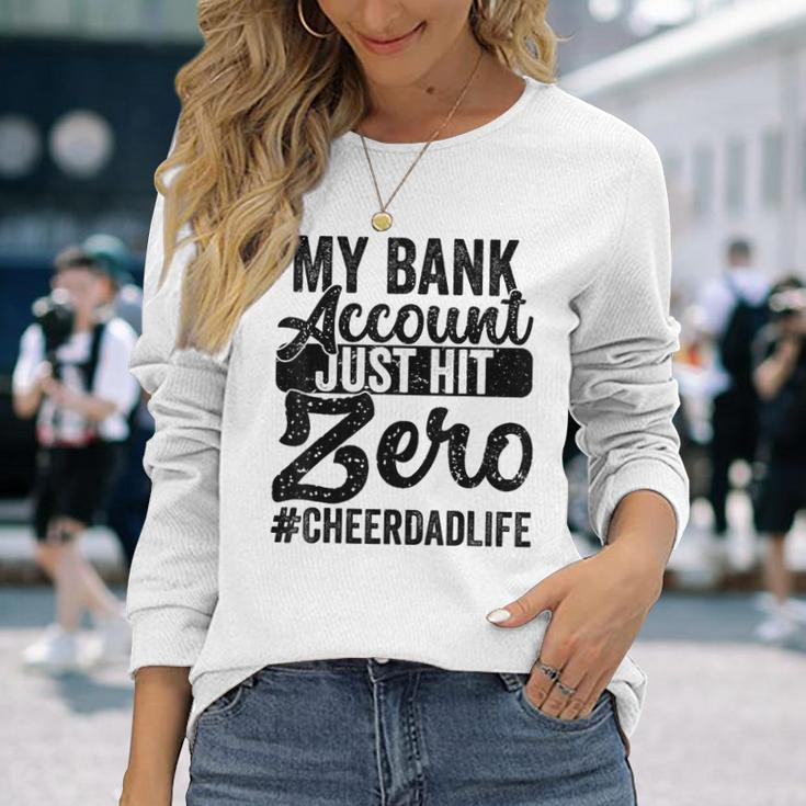 My Bank Account Just Hit Zero Cheer Dad Proud Cheer Father Long Sleeve T-Shirt Gifts for Her