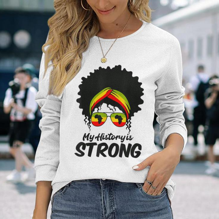 Black History Month My History Is Strong Women Long Sleeve T-Shirt Gifts for Her