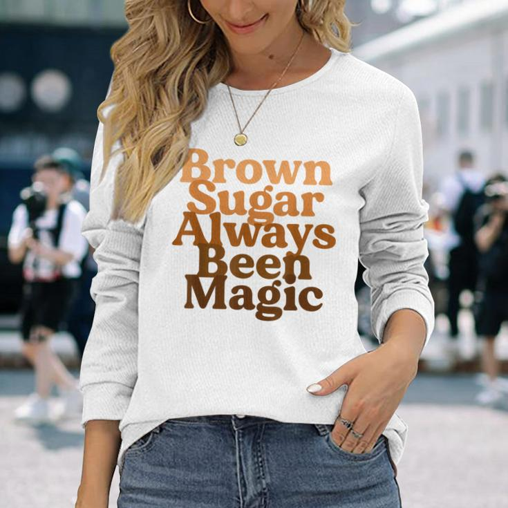Brown Sugar Always Been Magic Proud Black Melanin Women Long Sleeve T-Shirt Gifts for Her