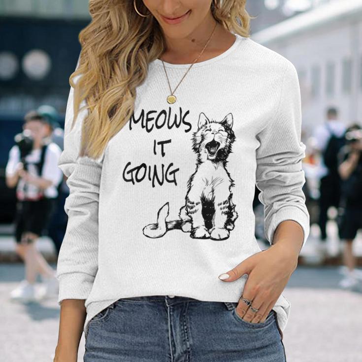 Cat Meows It Going Long Sleeve T-Shirt Gifts for Her