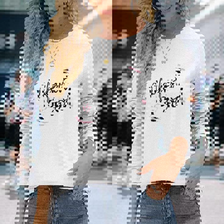 Différent C'est Bon T-shirt à manches longues Cadeaux pour elle