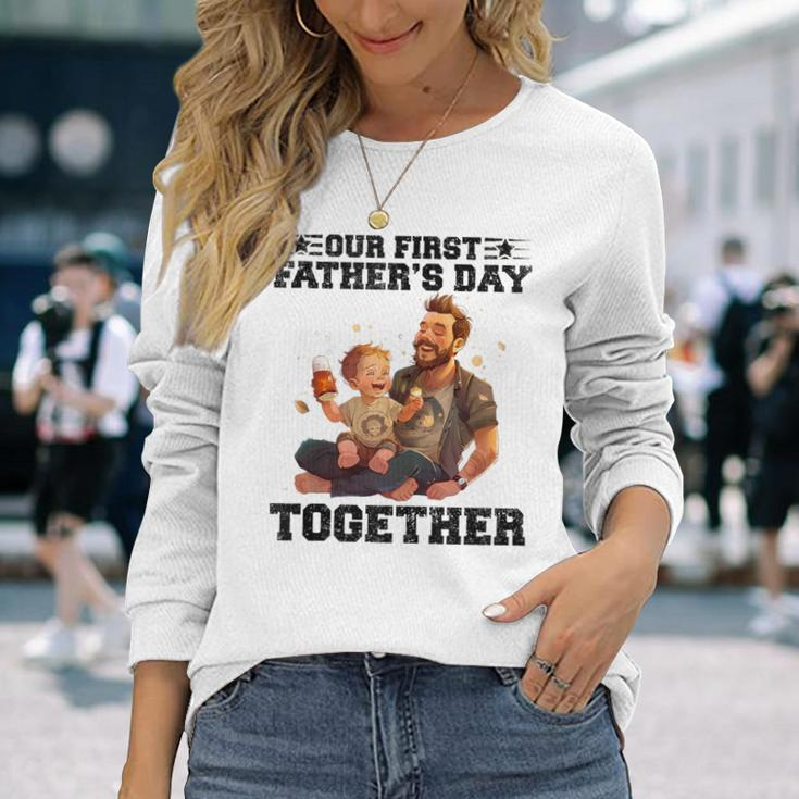 Dad And Son Our First Fathers Day Together Fathers Day Long Sleeve T-Shirt Gifts for Her