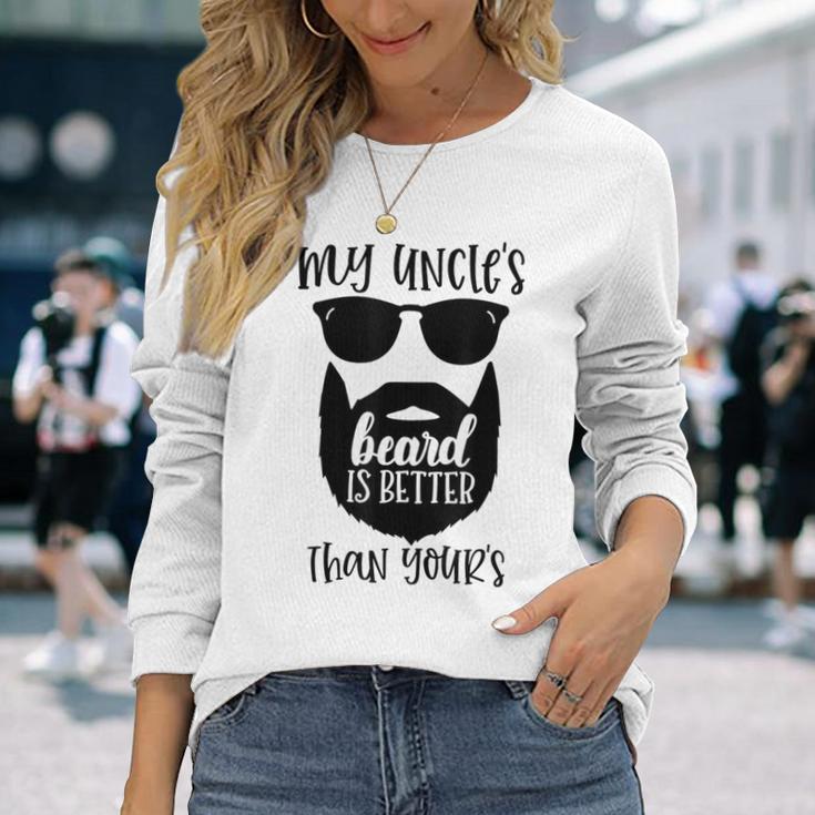 My Uncle's Beard Is Better Than Yours Long Sleeve T-Shirt Gifts for Her