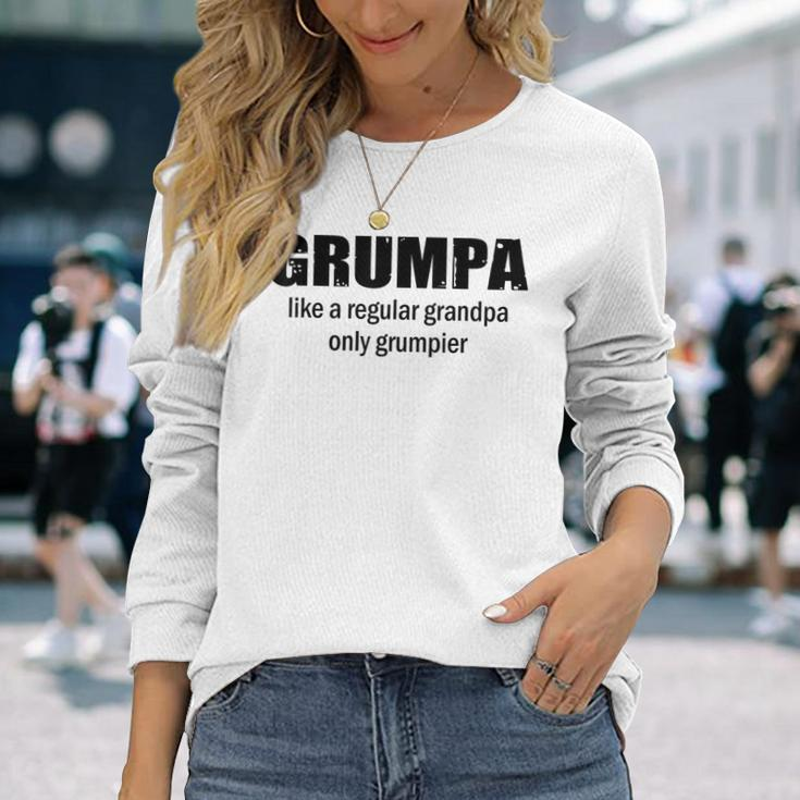 Grumpa Like A Regular Grandpa But Grumpier Long Sleeve T-Shirt Gifts for Her