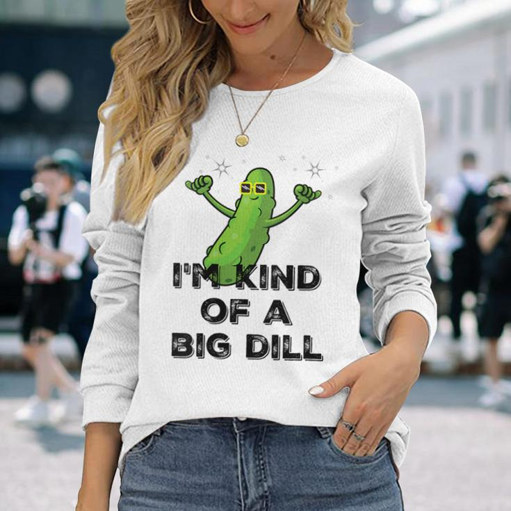I'm Kind Of A Big Dill Cartoon Pickle Pun Long Sleeve T-Shirt Gifts for Her
