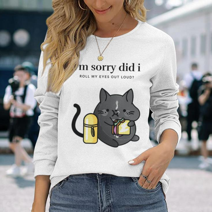 I'm Sorry Did I Roll My Eyes Out Loud Sarkastische Katze Langarmshirts Geschenke für Sie