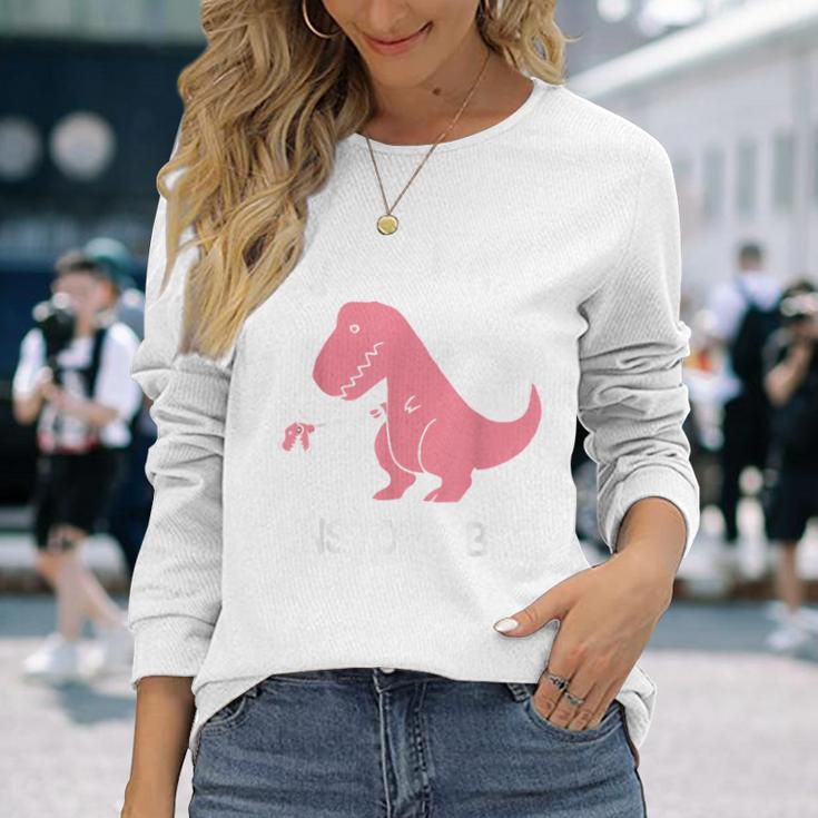 Now I'm Unstoppable T-Rex Dinosaur Long Sleeve T-Shirt Gifts for Her