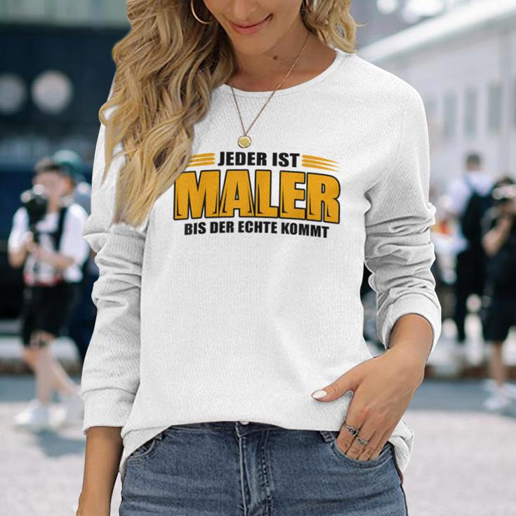 Jeder Ist Maler Bis Der Echte Kommt Langarmshirts Geschenke für Sie