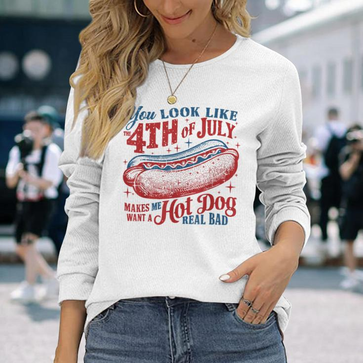 You Look Like 4Th Oj July Makes Me Want A Hot Dog Real Bad Long Sleeve T-Shirt Gifts for Her