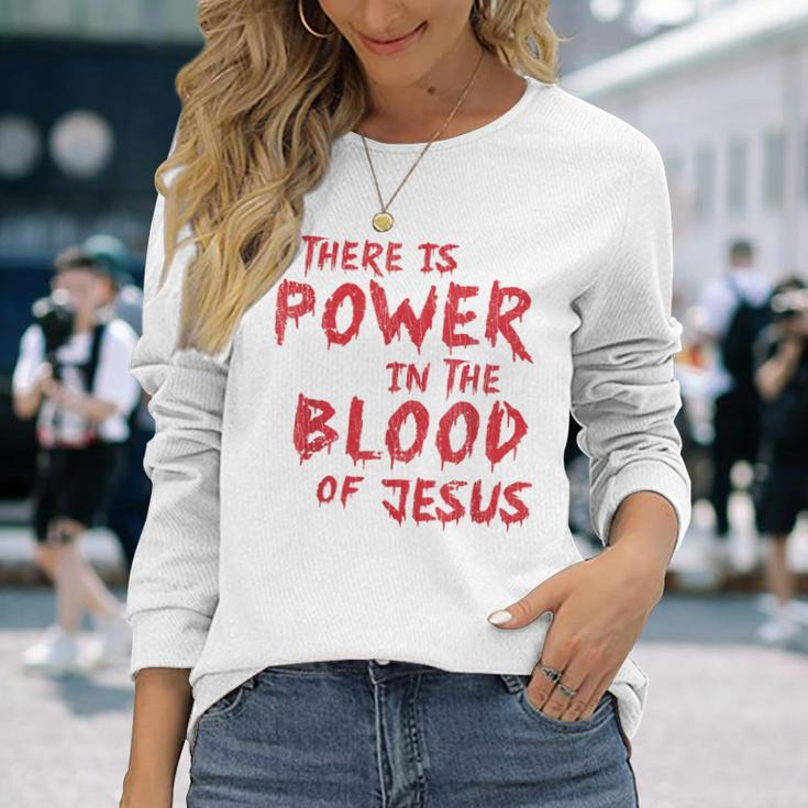 There Is Power In The Blood Of Jesus Religion Long Sleeve T-Shirt Gifts for Her