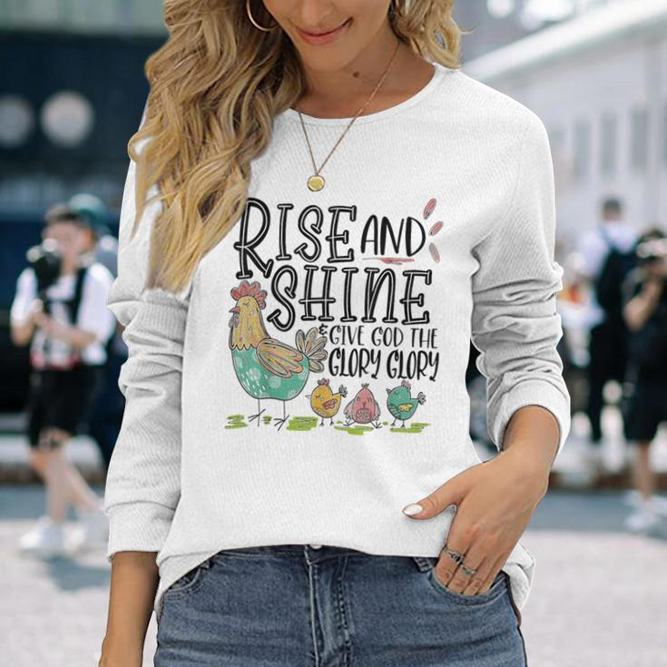 Rise And Shine Give God The Glory Glory Chicken Long Sleeve T-Shirt Gifts for Her