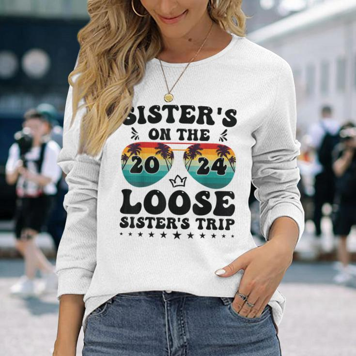 Sisters On The Loose Sisters Trip 2024 Vacation Lovers Long Sleeve T-Shirt Gifts for Her