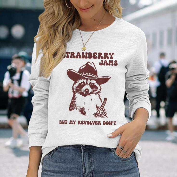 Strawberry Jams My Revolver Don't Raccoon Cowboy Meme Long Sleeve T-Shirt Gifts for Her