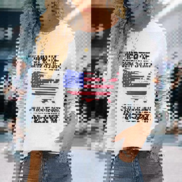 Support The Country You Live In Or Live In Where You Support Long Sleeve T-Shirt Gifts for Her