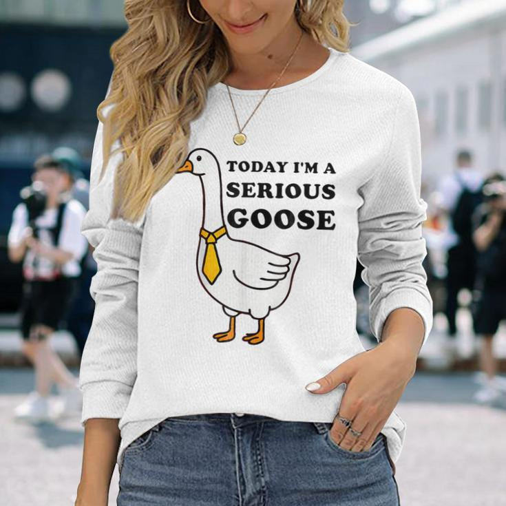Today I'm A Serious Goose Silliest Goose Meme Goose Bumps Long Sleeve T-Shirt Gifts for Her