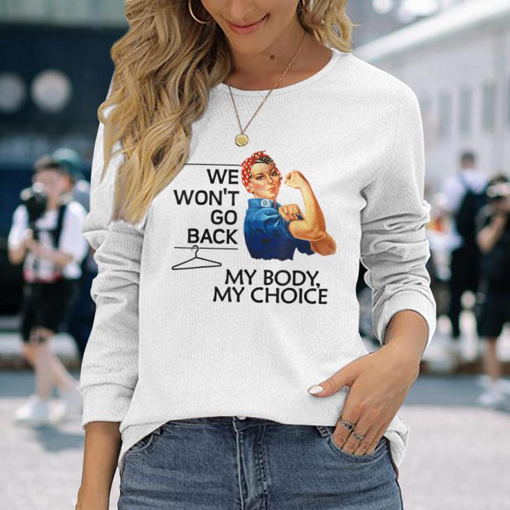 We Won't Go Back My Body My Choice Feminism Pro Choice Long Sleeve T-Shirt Gifts for Her