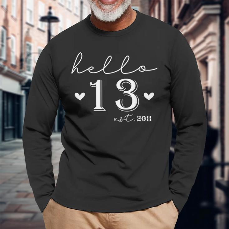 13Th Birthday Hello 13 Years Old Est 2011 Born In 2011 Long Sleeve T-Shirt Gifts for Old Men