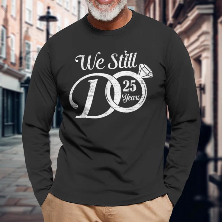 We Still Do 25 Years Couple 25Th Wedding Anniversary Long Sleeve T-Shirt Gifts for Old Men